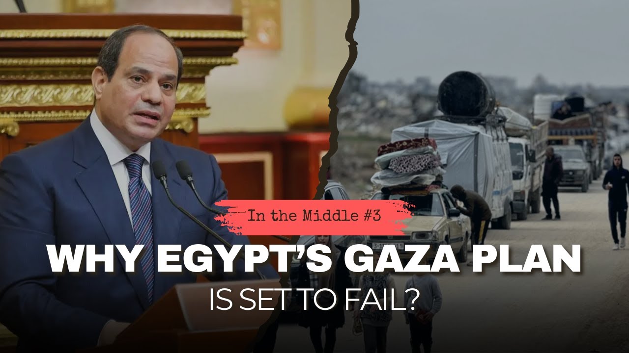 Why Egypt’s Gaza Plan Is Set to Fail