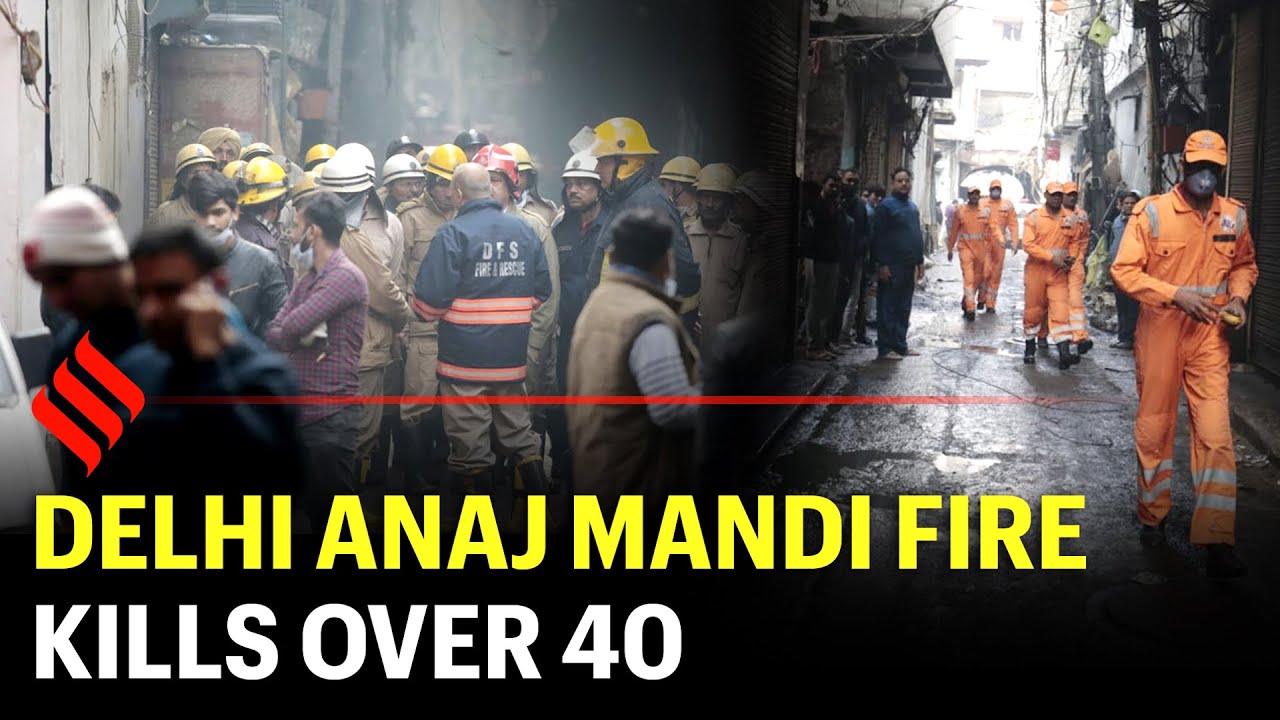 Delhi Anaj Mandi fire kills over 40