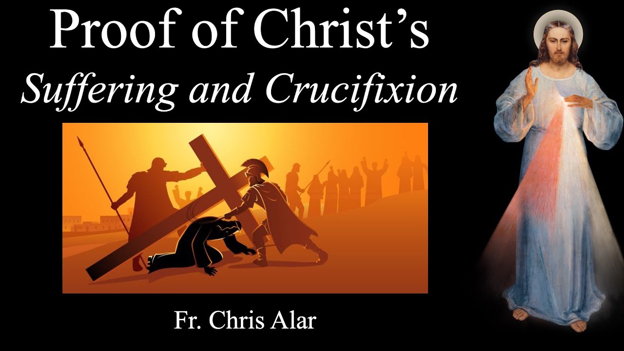 Scientific Proof of Christ's Crucifixion and How He Suffered - Explaining the Faith, Fr. Chris Alar