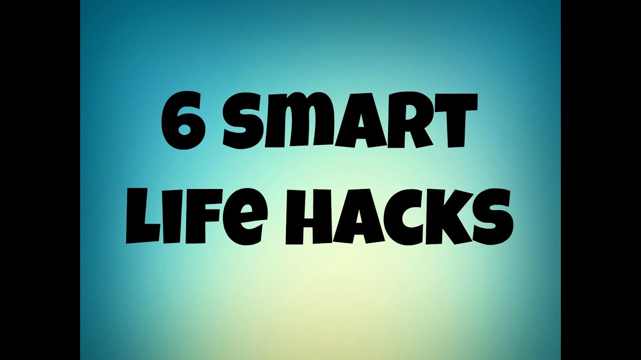 6 Smart Life Hacks - Sabistan