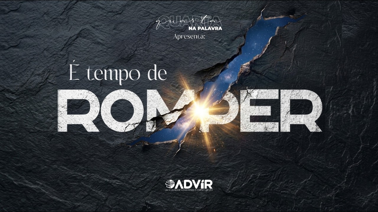 QUARTA DA PALAVRA/SERIE E TEMPO DE ROMPER I 19H45 - Pr. Lucas Galdino |  ADViR