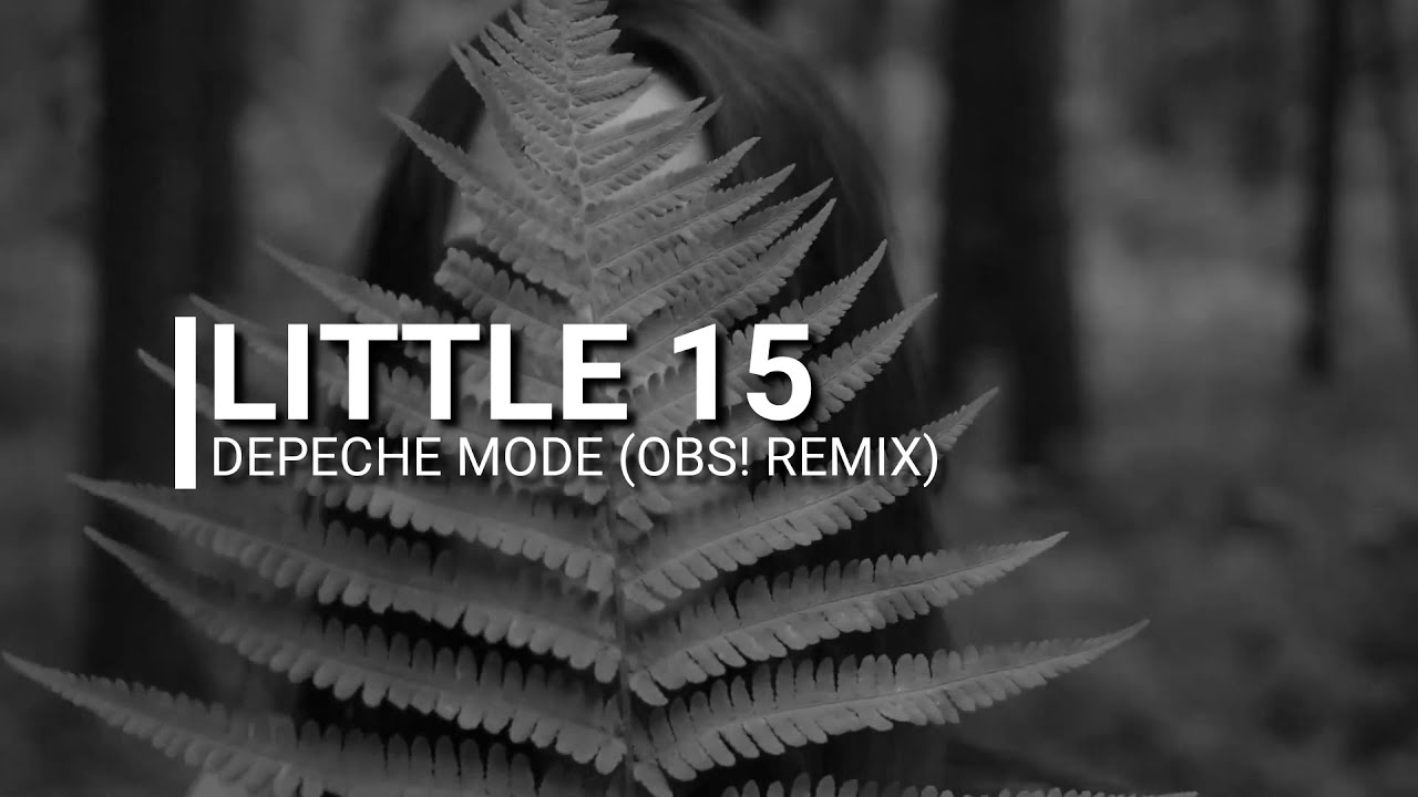 Little 15 Karaoke (OBS! REMIX)- Depeche Mode