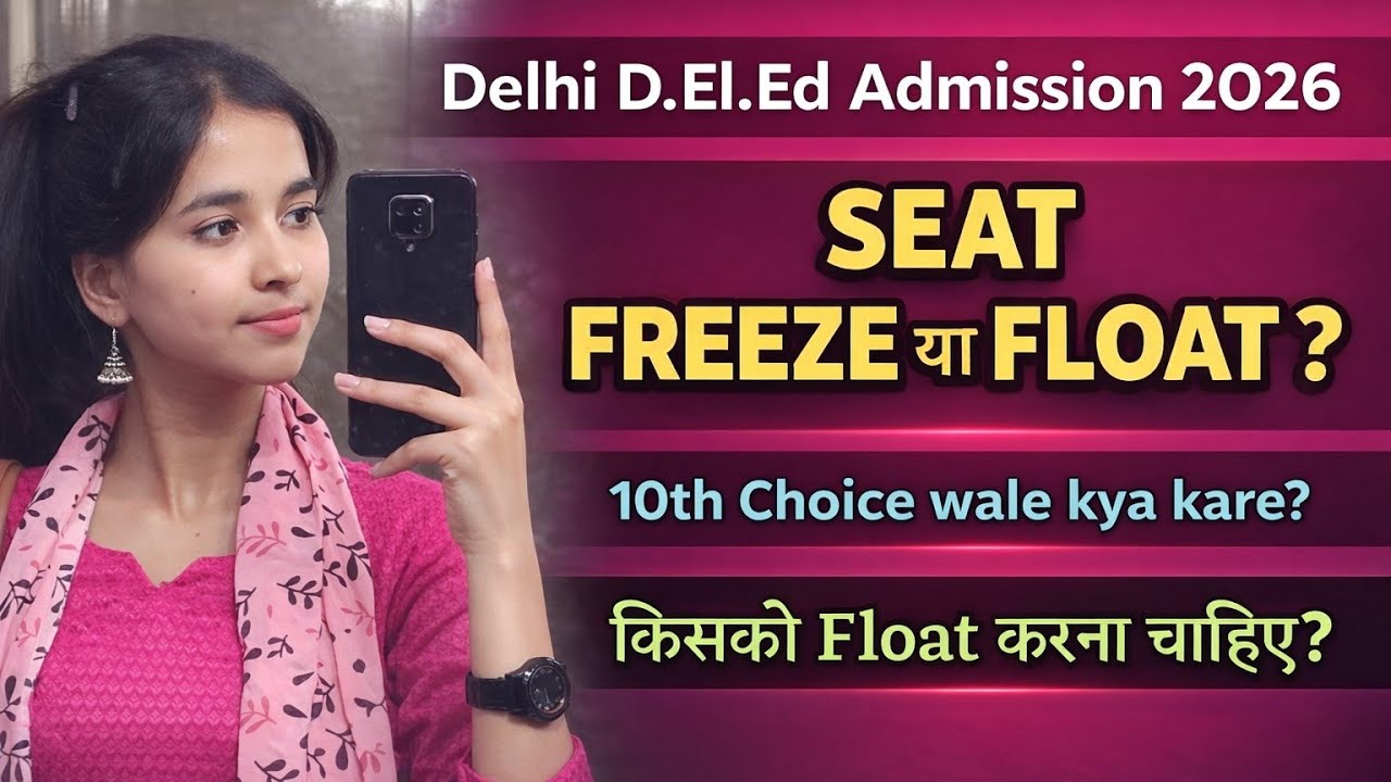 SCERT Delhi D.El.Ed 2025: Freeze vs Float || 10th Preference || Will I Get a Govt College in the ...