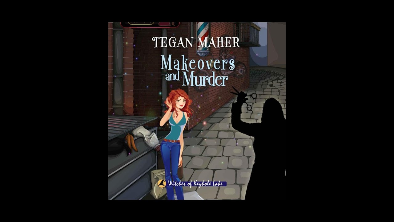 Tegan Maher - Witches Of Keyhole Lake Cozy Mystery Series - Book 8 - Makeovers and Murder  Audiobook