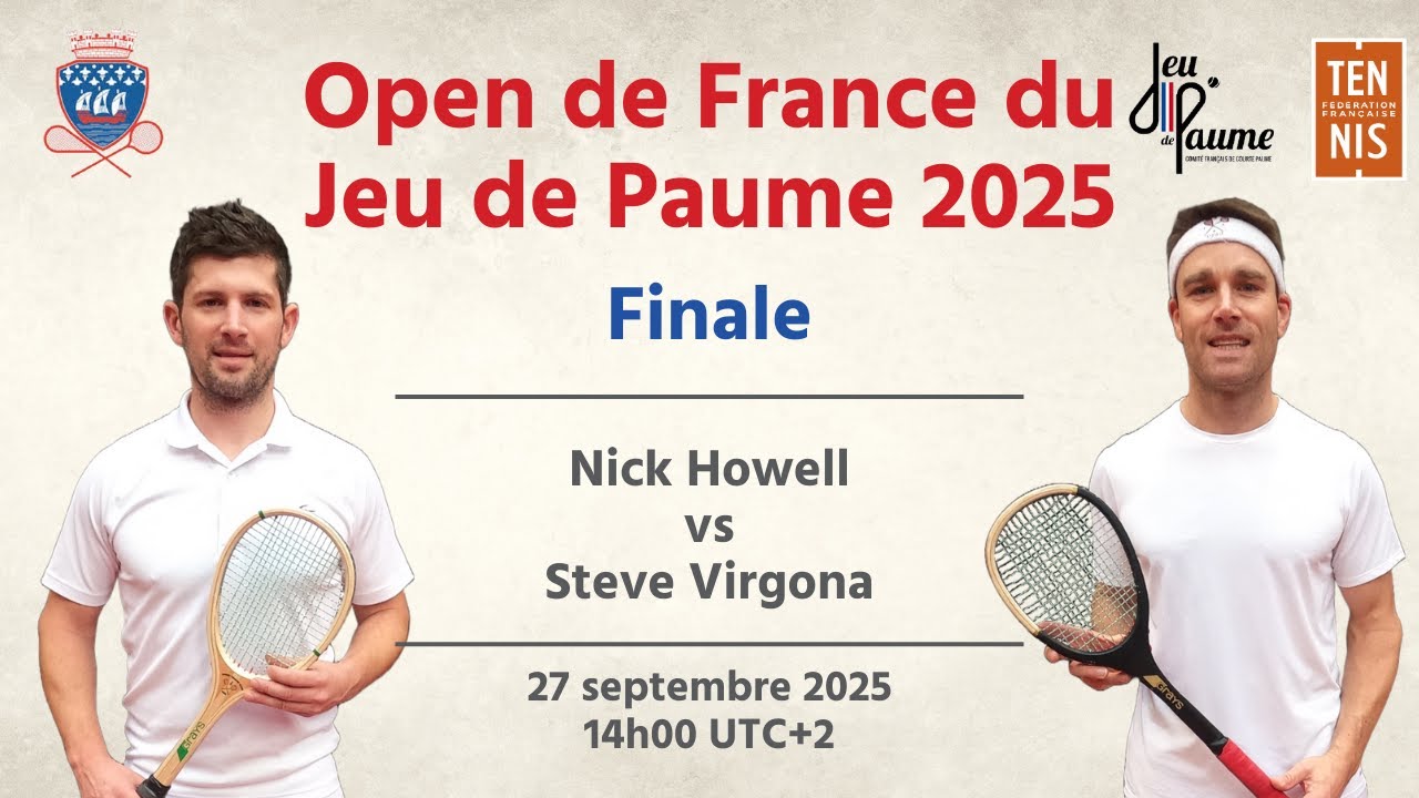REAL TENNIS - Open de France 2025 - Finale - Nick Howell (1) vs Steve Virgona (2)