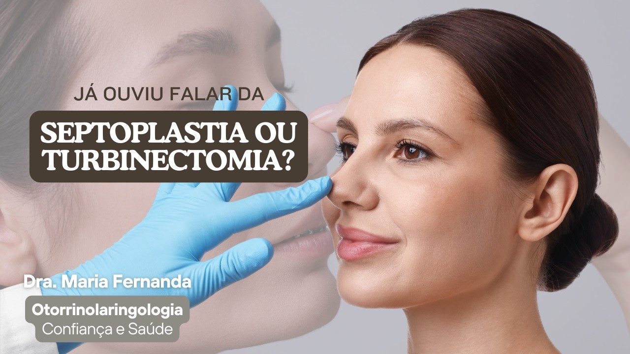 Cirurgia de Septoplastia e Turbinectomia: Como é Feita e Quando é Indicada | Otorrino Explica