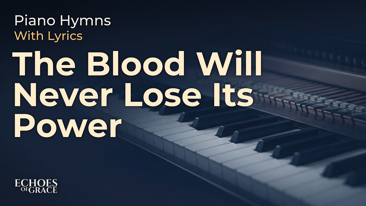 The Blood Will Never Lose Its Power - Instrumental Piano with Lyrics