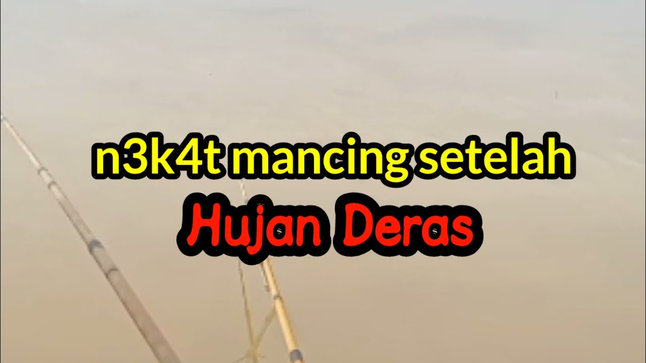 MenCoba mancing setelah malam tadi hujan deras