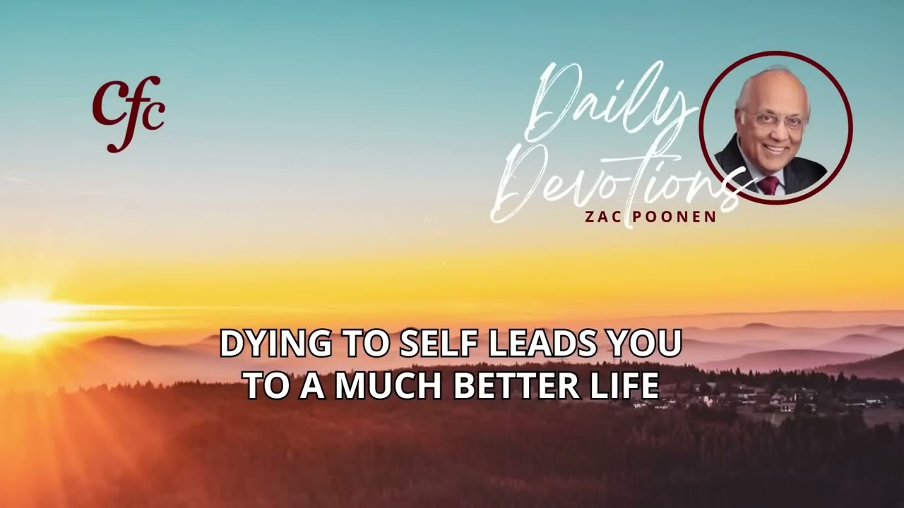 January 10 | Daily Devotion | Dying To Self Leads You To A Much Better Life | Zac Poonen