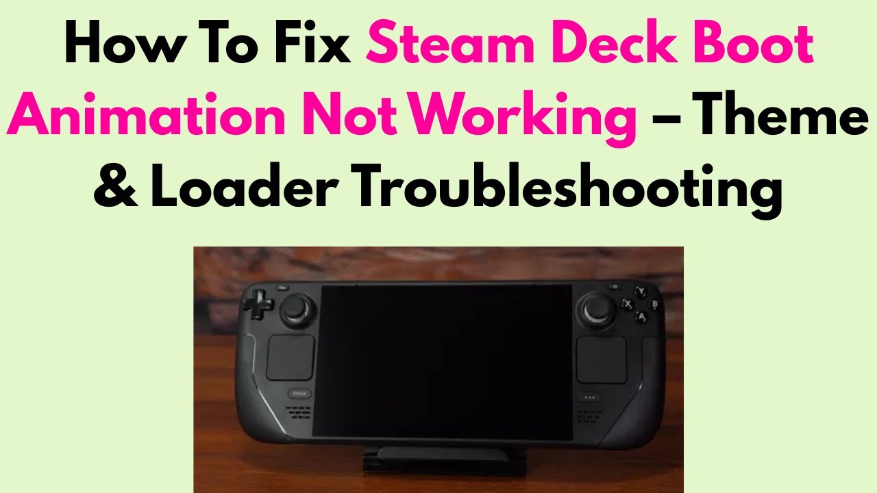 How To Fix Steam Deck Boot Animation Not Working &ndash; Theme & Loader Troubleshooting