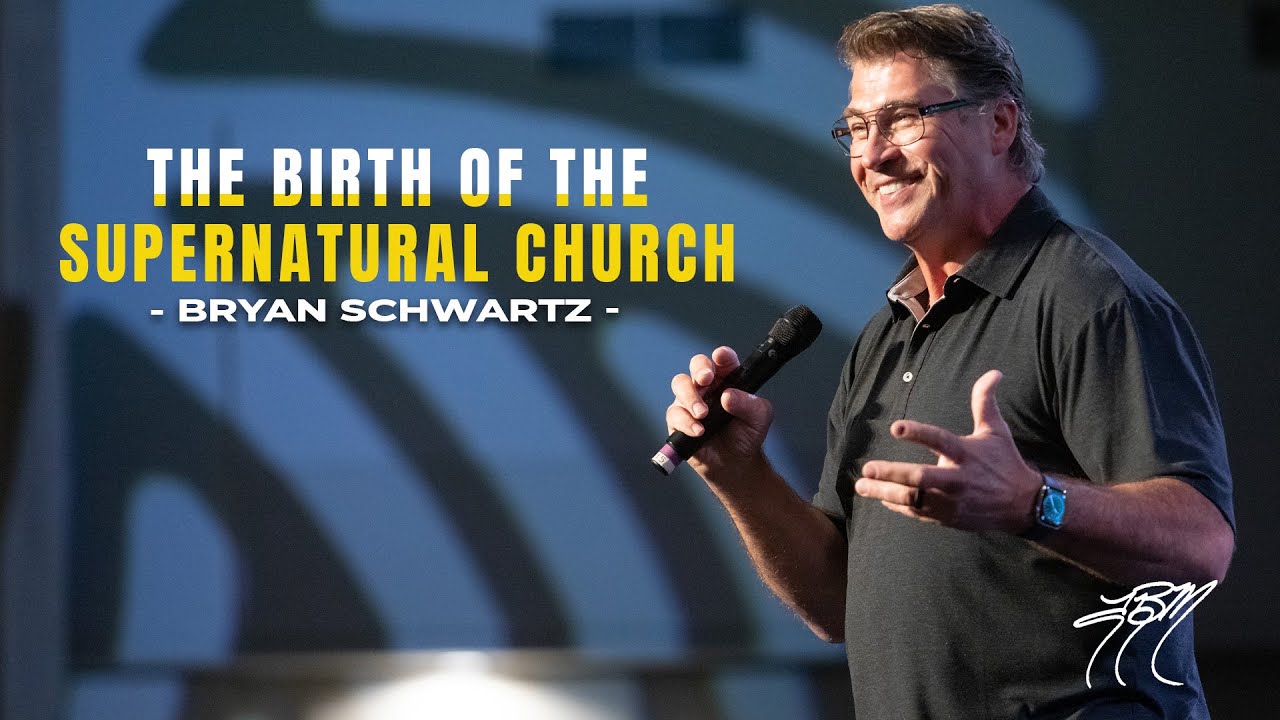 Bryan Schwartz | The Birth of the Supernatural Church | OpenDoor Church