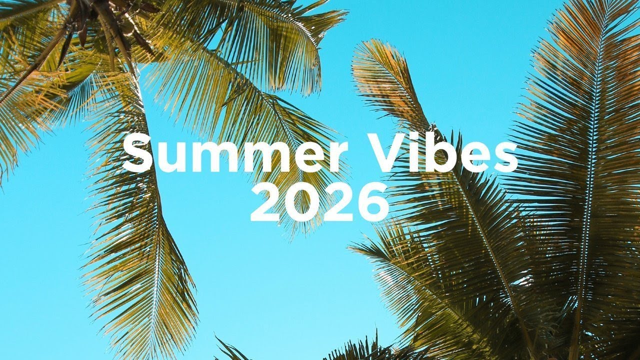 Summer Vibes 2026 ⛱️ Chill Mix
