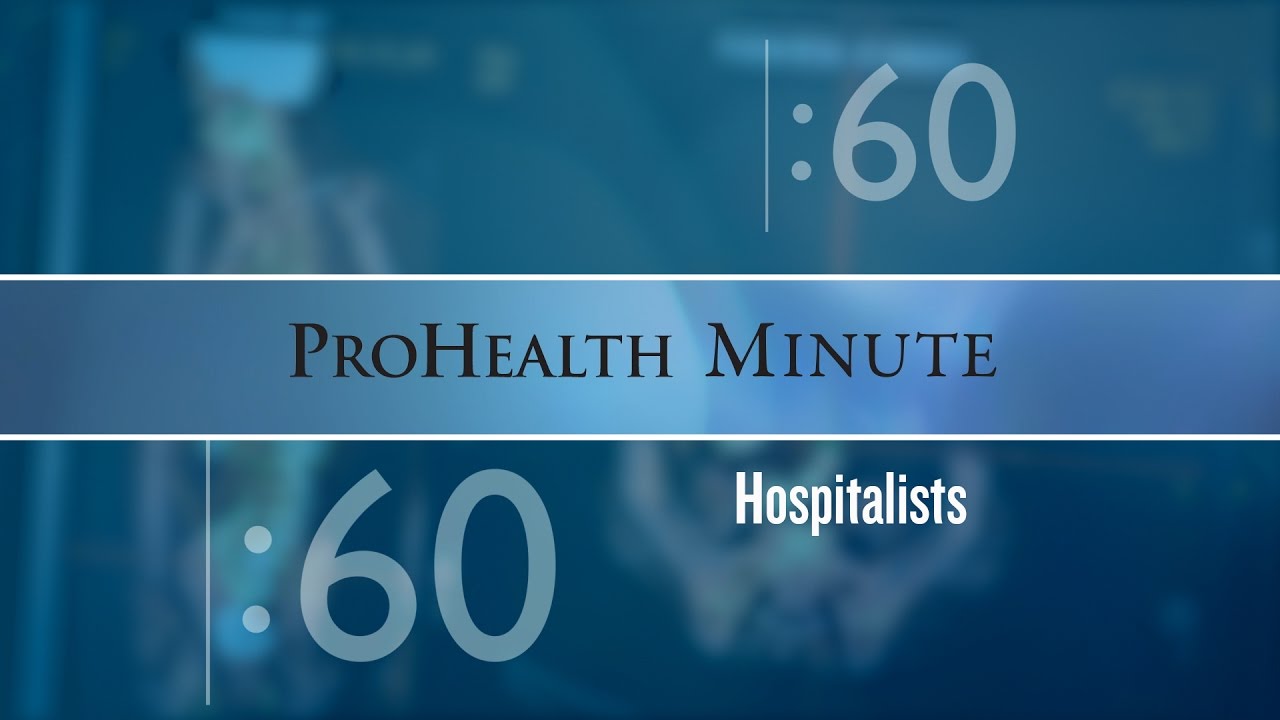 ProHealth Minute: Hospitalists