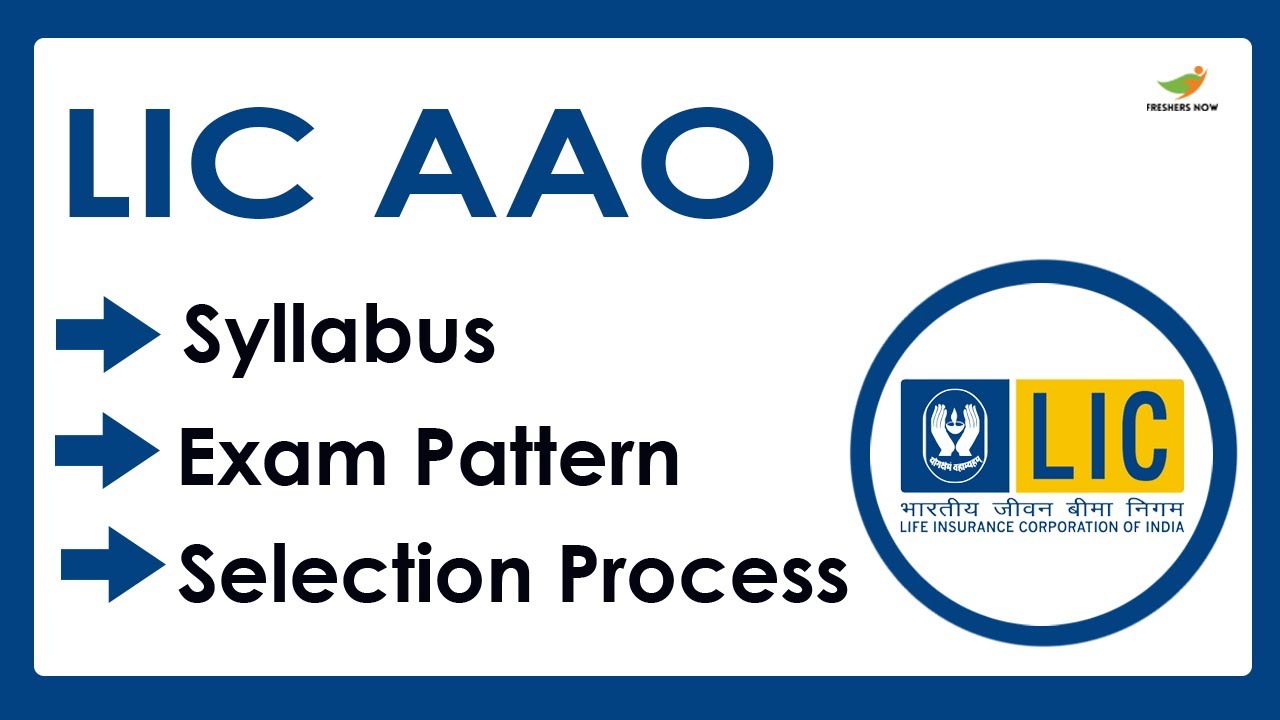 LIC AAO (Prelims, Mains) Syllabus 2023 | Selection Process, Exam Pattern