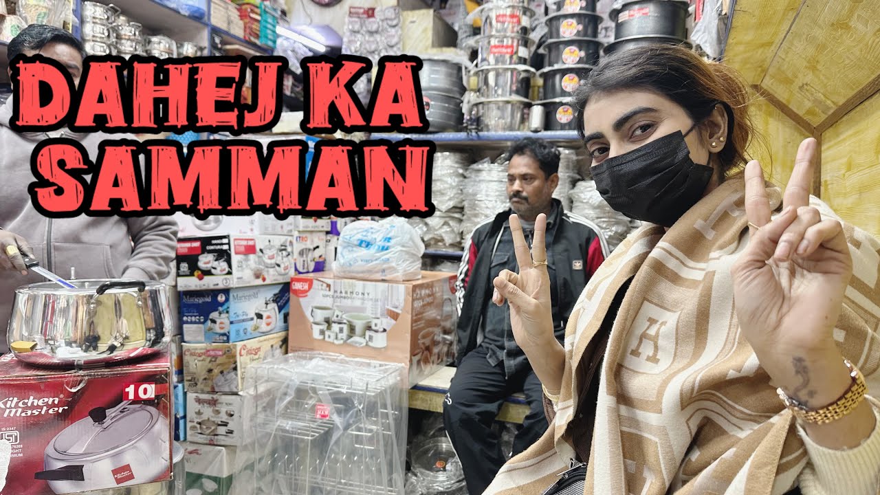 Aaj le liya dahej Ka Bohot sara saman🙂