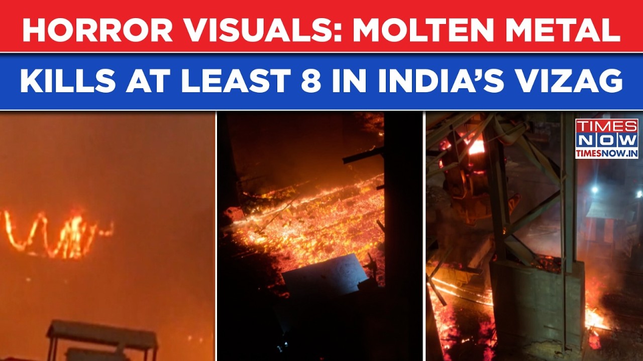 Andhra Horror Scenes: Molten Metal Spills In India&rsquo;s Vizag Steel Plant| CM Naidu, Minister React
