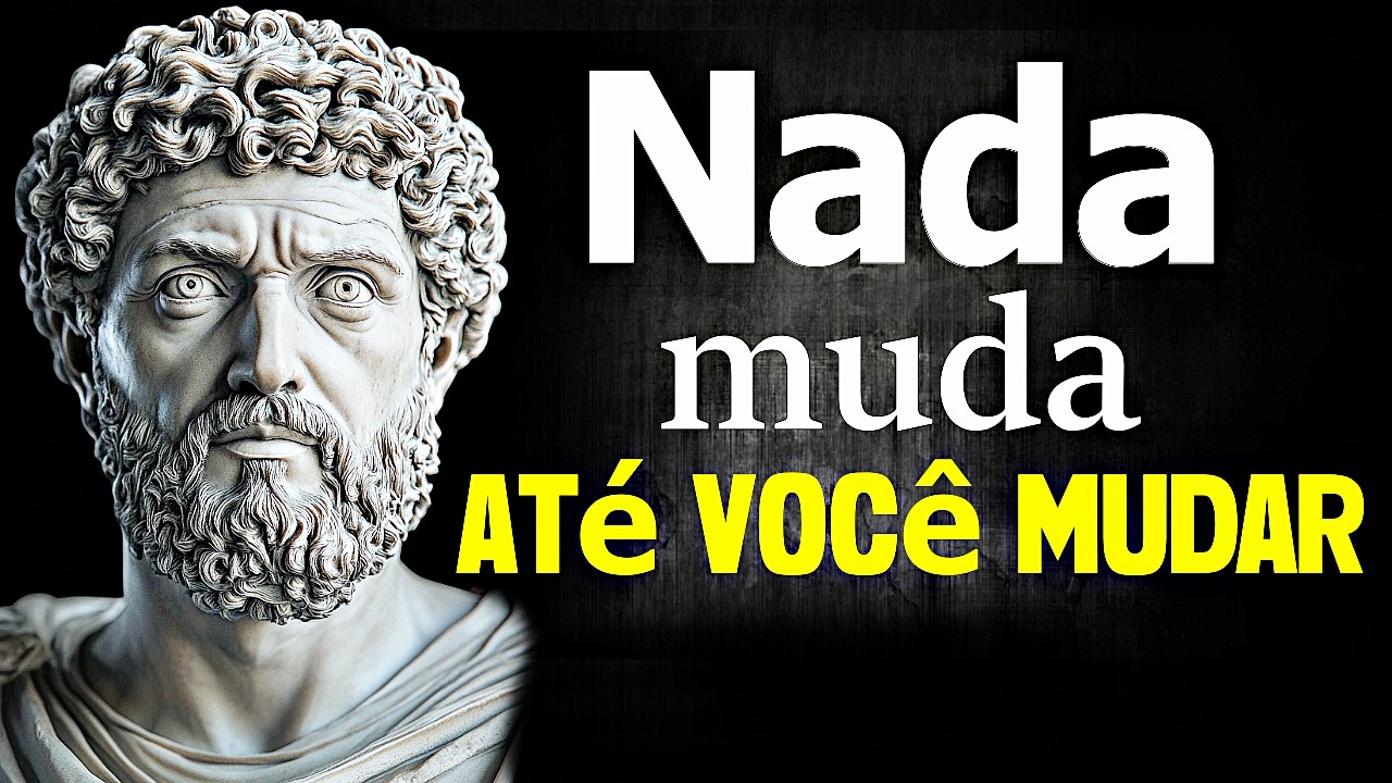 CRESÇA, COMECE A AGIR, FOQUE APENAS EM MUDAR SUA VIDA - SABEDORIA ESTOICA