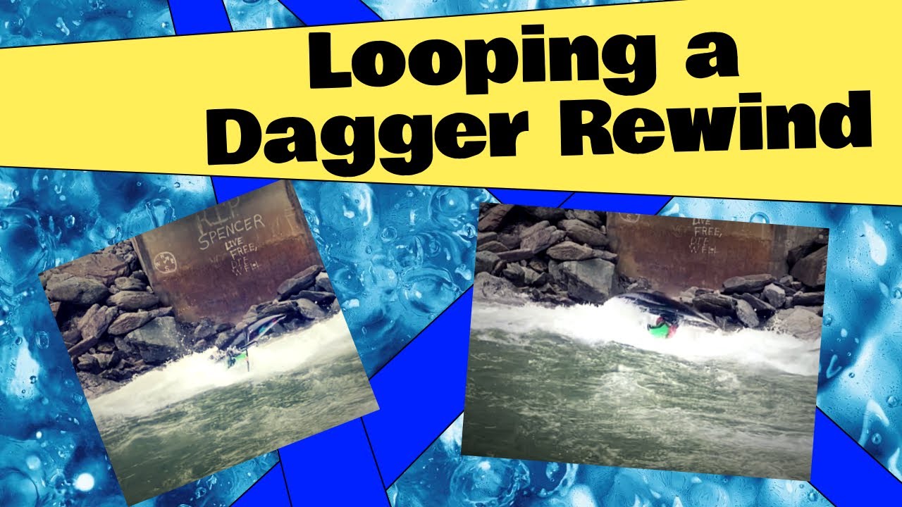 Looping a Dagger Rewind @ Ocoee