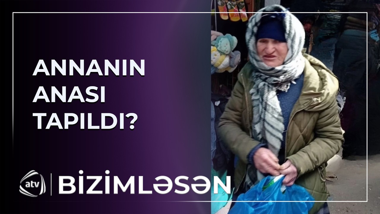 Annanın anası Zümrüd tapıldı? / Bizimləsən