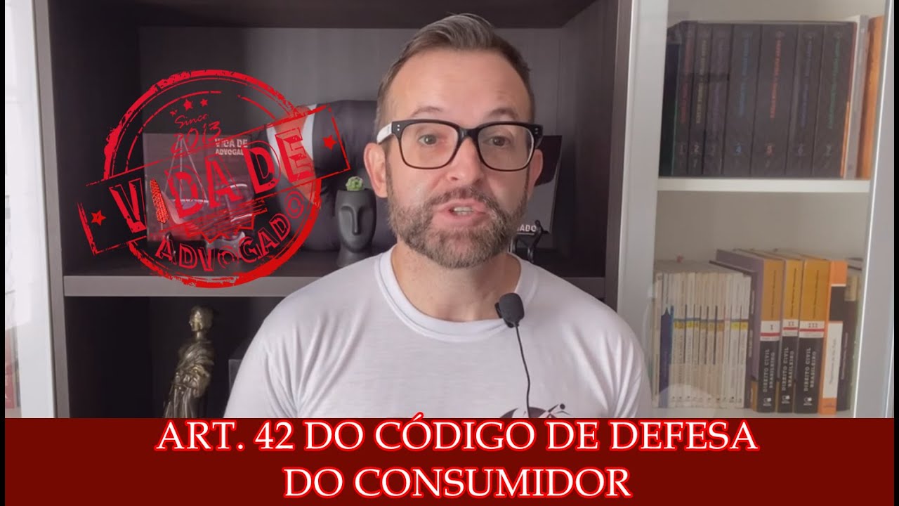 ART  42 DO CÓDIGO DE DEFESA DO CONSUMIDOR