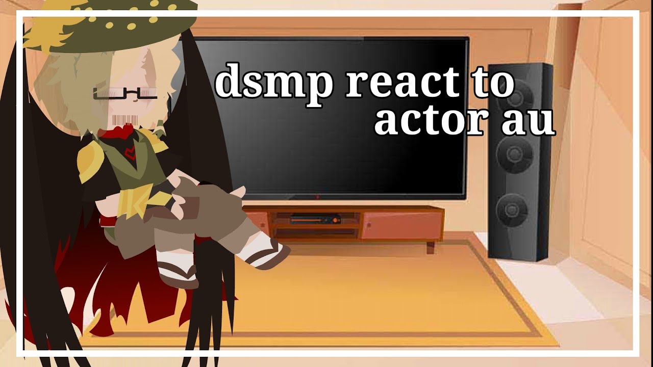 ||Dsmp react to actor au|| 《mcyt》