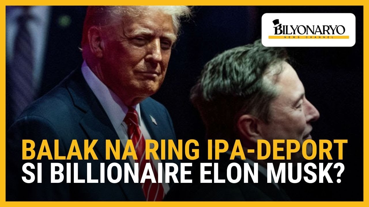 US Pres. Donald Trump balak na ring ipa-deport si Billionaire Elon Musk | Agenda