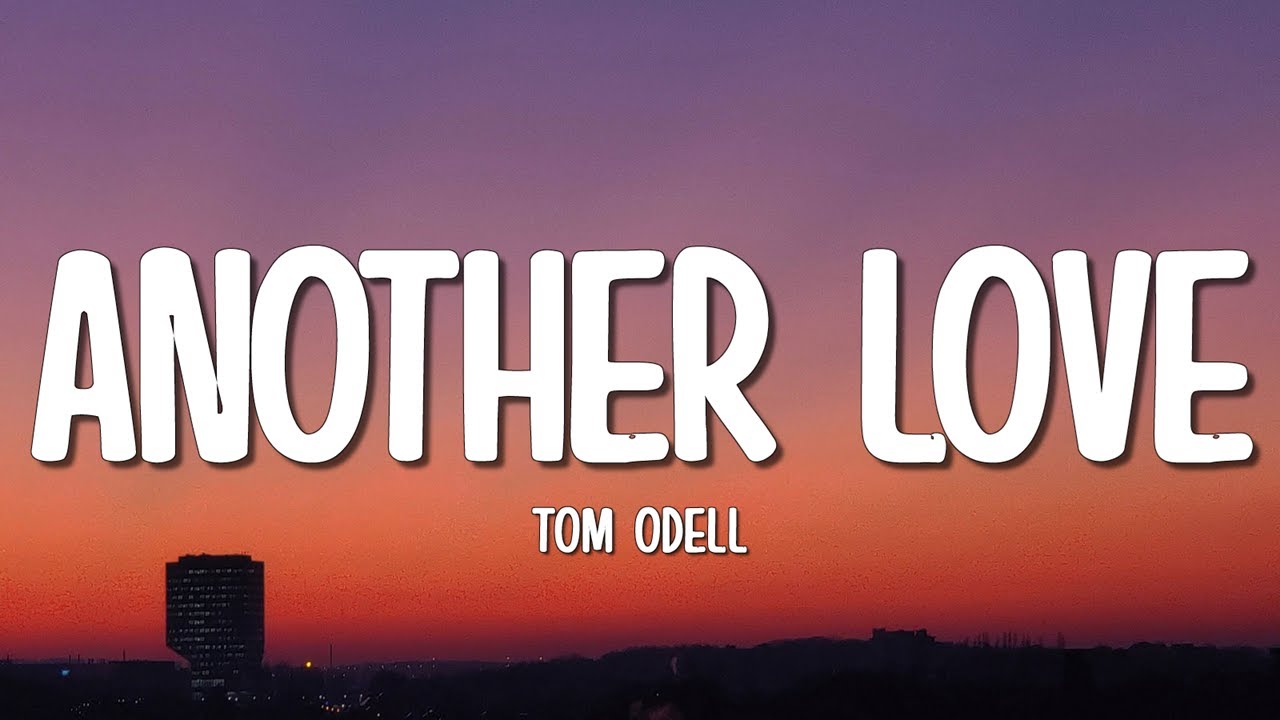 Tom Odell - Another Love (Lyrics)