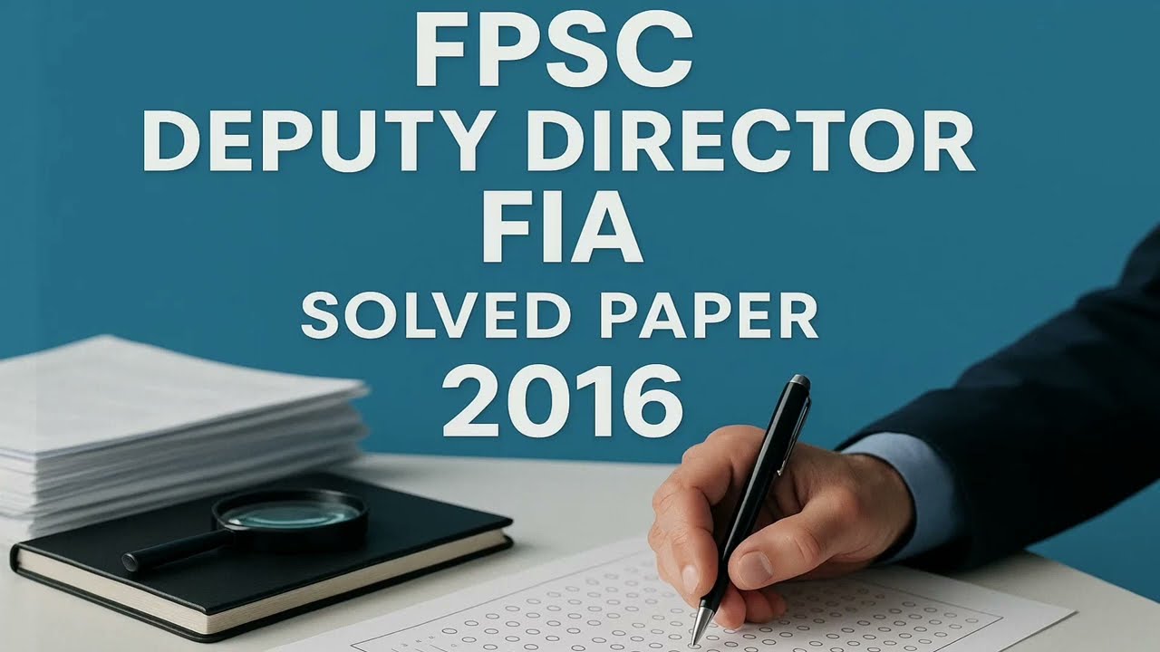 FPSC Deputy Director FIA | 2016 Solved Paper | Federal Investigation Agency