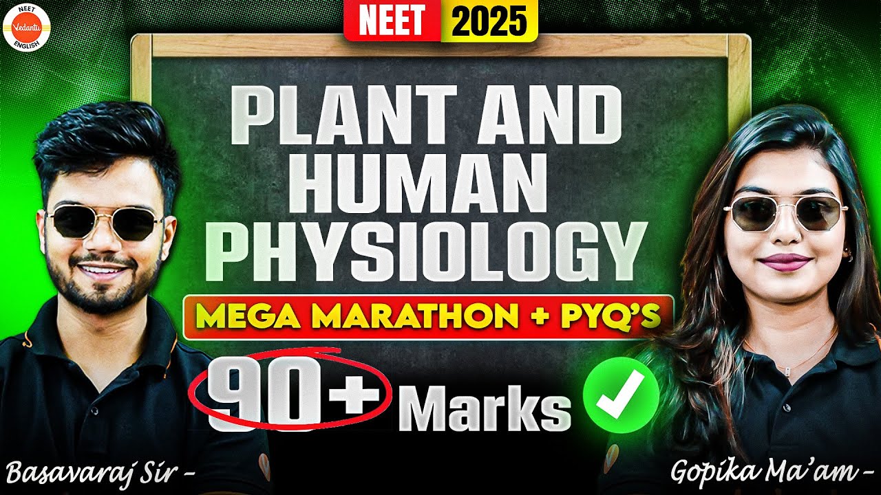 Plant & Human Physiology Mega Marathon + PYQs | 90+ Marks Guaranteed ✅ Gopika Ma'am & Basavaraj Sir