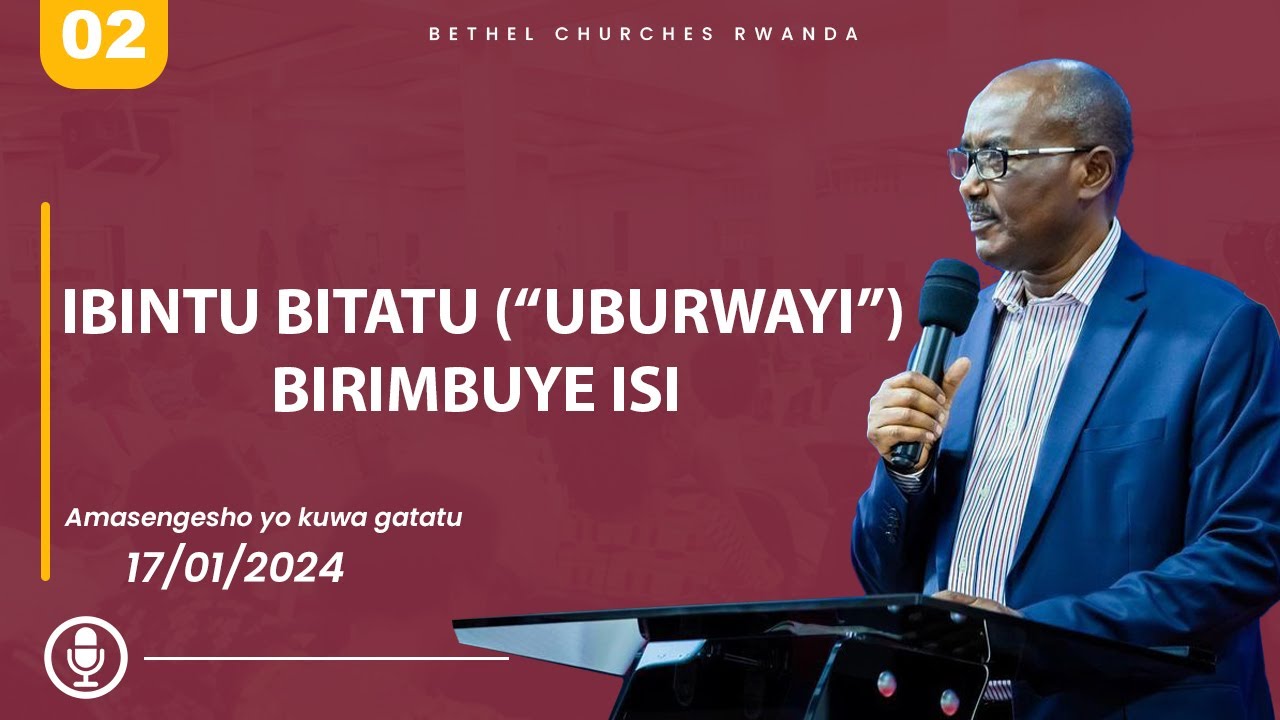 IBINTU BITATU ('UBURWAYI') BIRIMBUYE ISI 02| Apostle Dr. NKURUNZIZA François