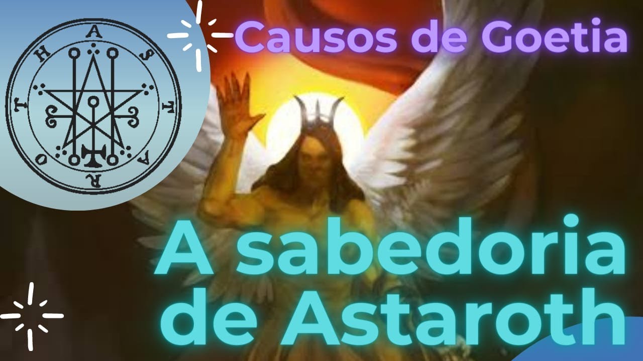 Causos de goetia: A sabedoria de Astaroth