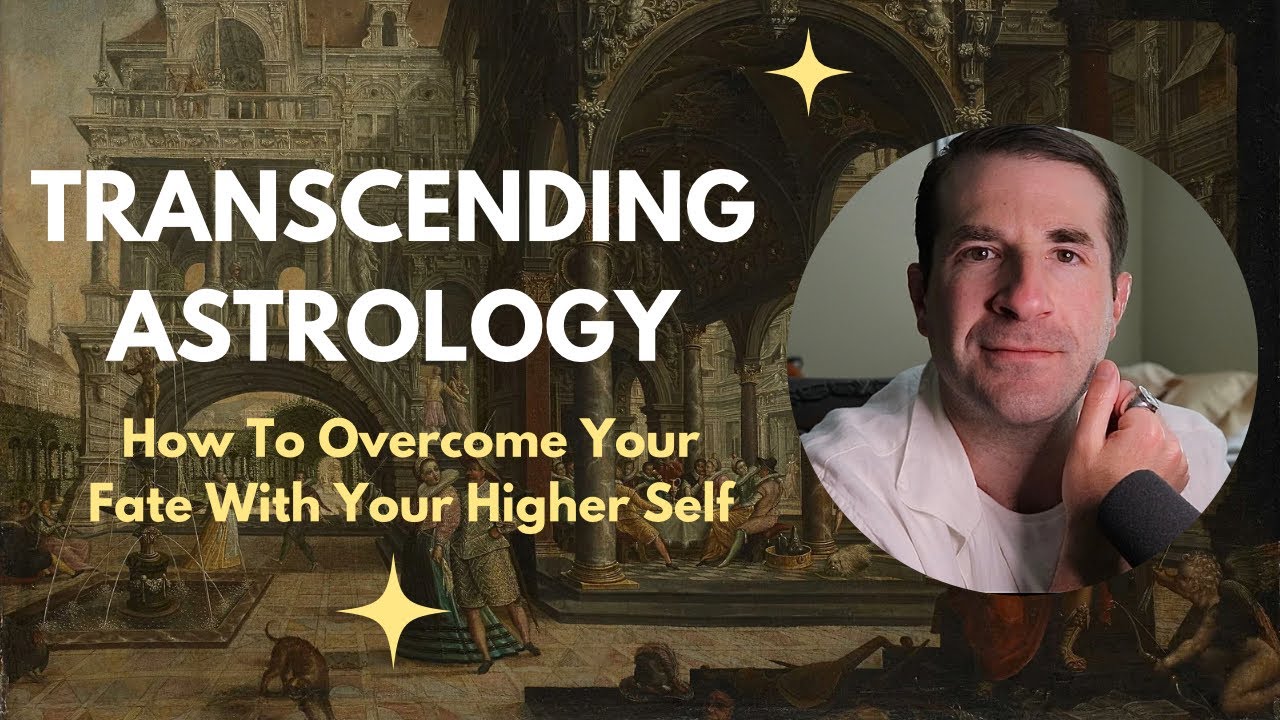 Transcending Astrology: How To Rise Above Your Fate With Your Higher Self