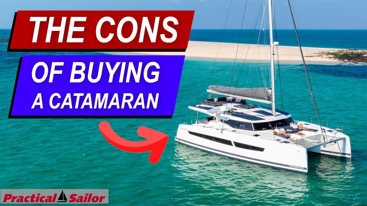 Catamaran Pros and Cons – Why Buying a Sailing Catamaran Isn’t Always Best