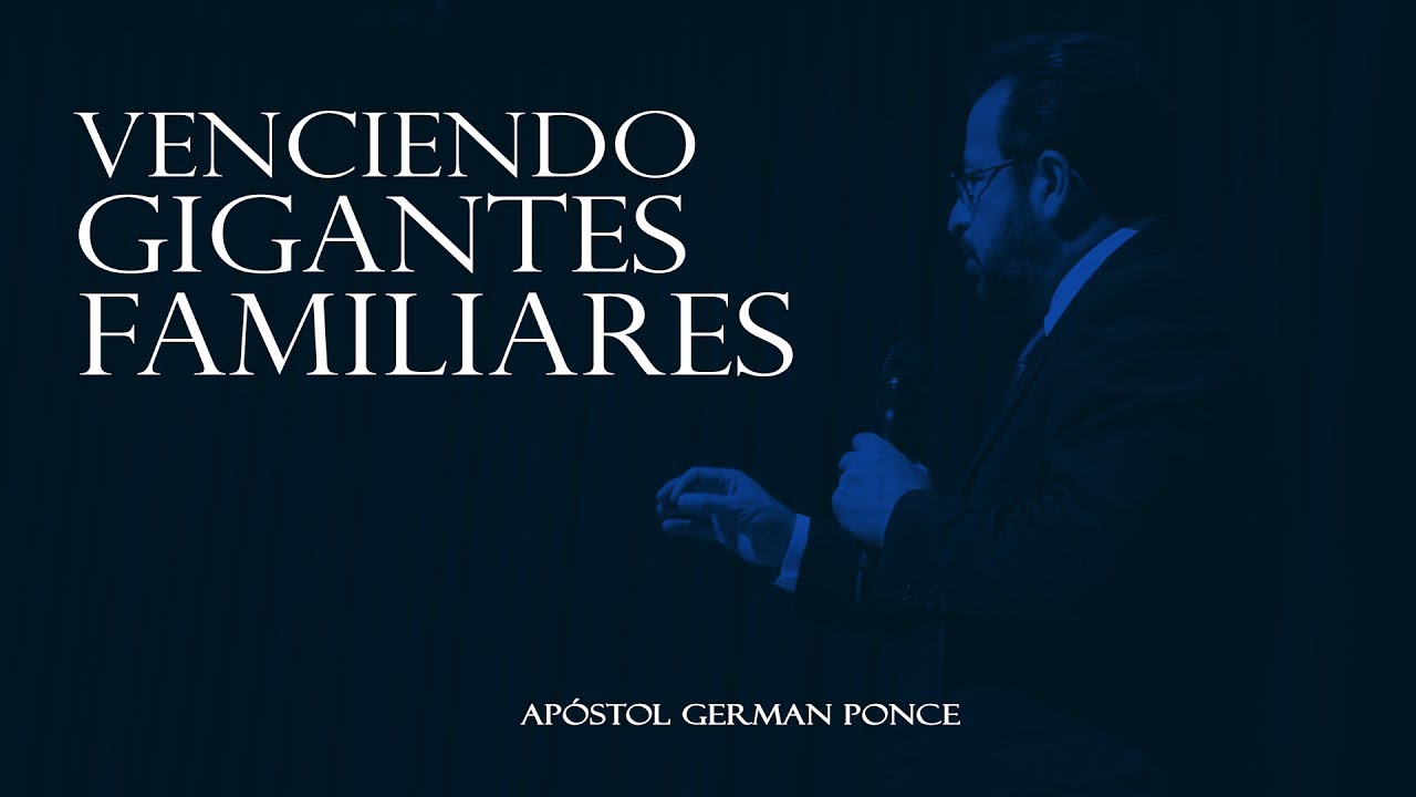Apóstol German Ponce - Venciendo Gigantes Familiares - viernes 16 de junio 2017