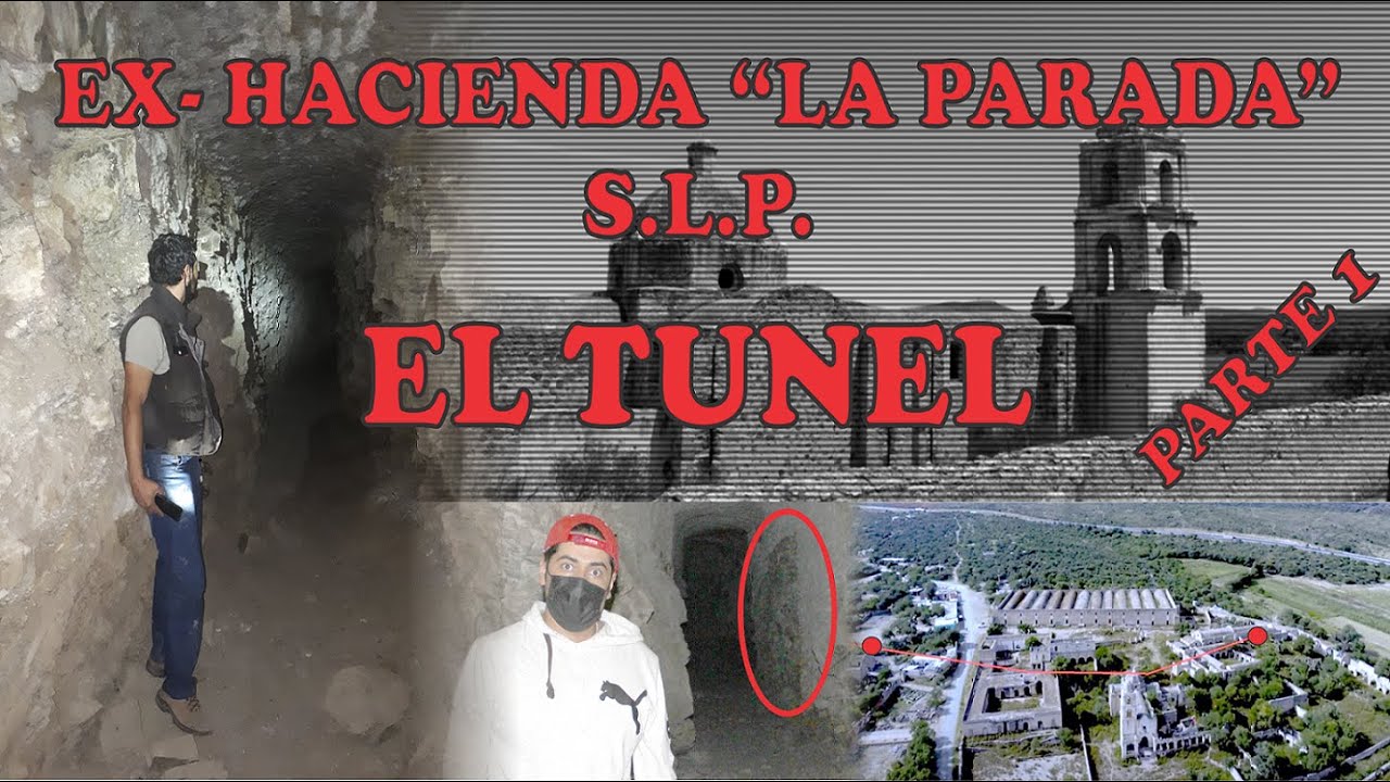 EL TUNEL - EX HACIENDA LA PARADA, SAN LUIS POTOSI.- PARTE 1