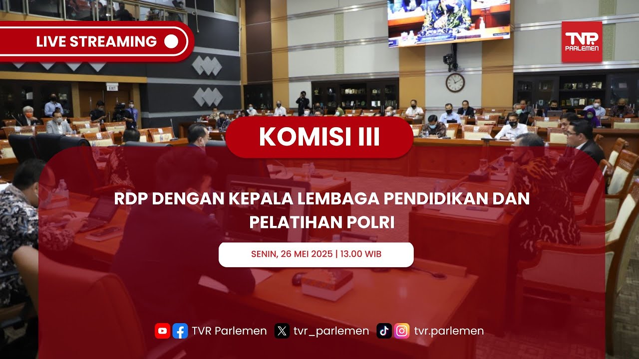 KOMISI III DPR RI RDP DENGAN KEPALA LEMBAGA PENDIDIKAN DAN PELATIHAN POLRI