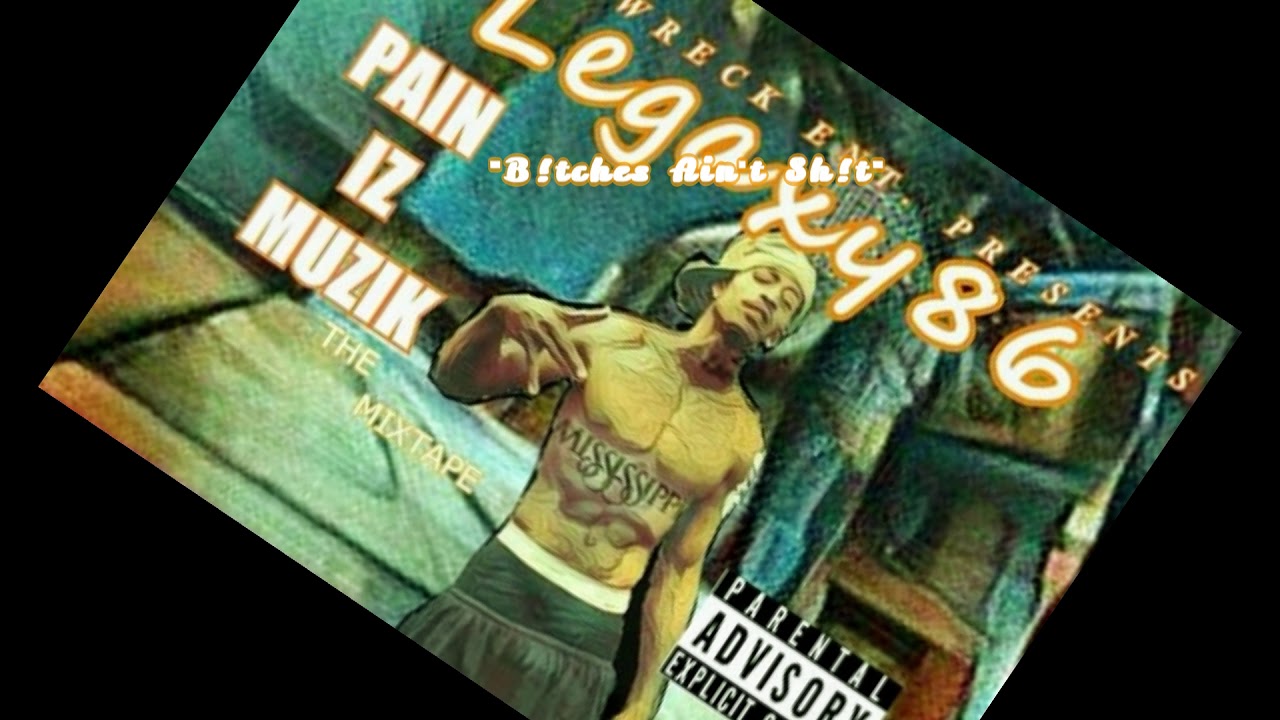 BITCHES AIN'T SHIT Legaxy86 Ft.Tragedy