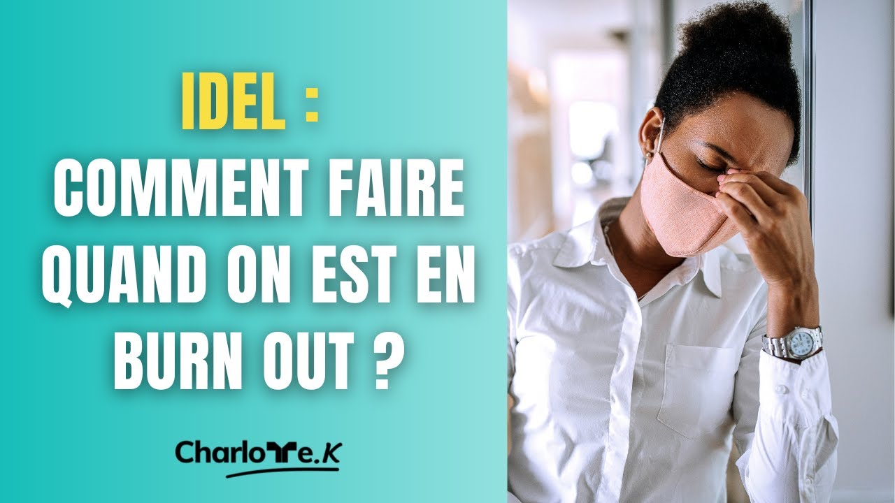 IDEL : Comment faire quand on est en burn out ?