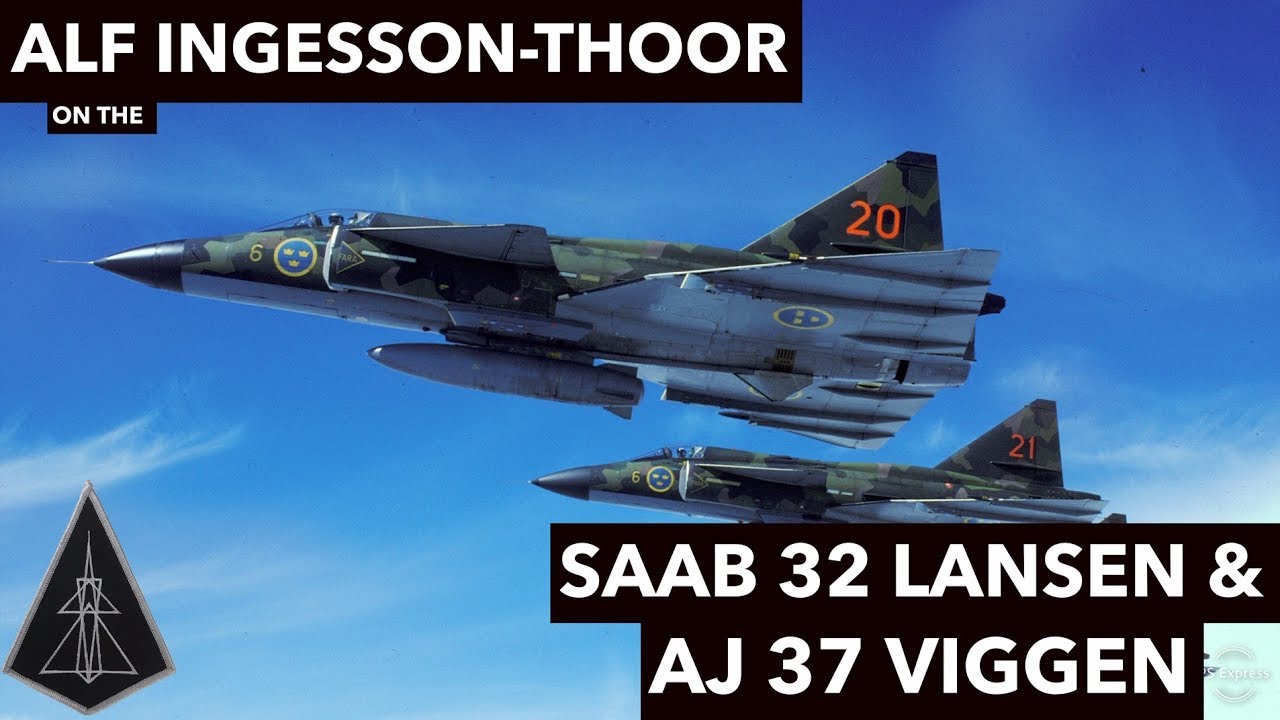 Saab 32 Lansen & AJ 37 Viggen | w/ Alf Ingesson-Thoor