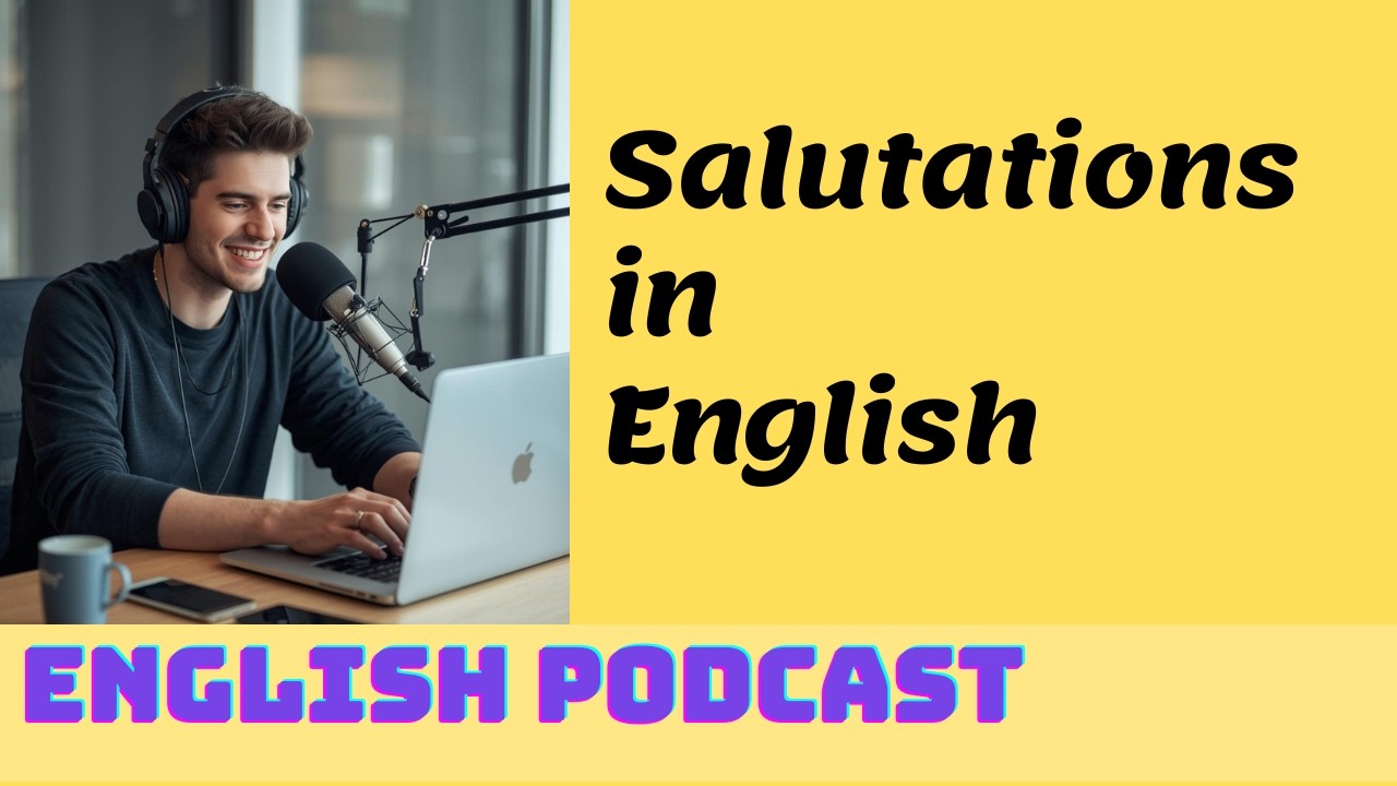 Salutations in English Explained | Formal vs Informal Greetings | English Podcast.