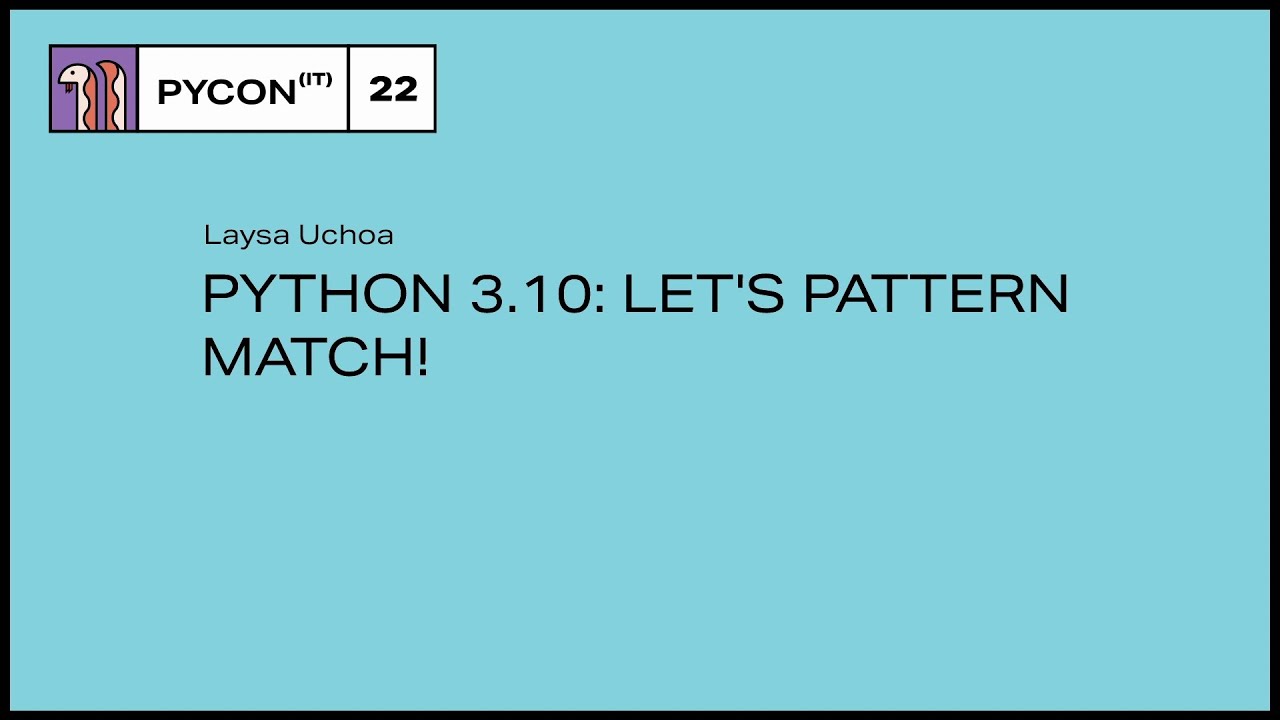 Python 3.10: let's pattern match! 🔥 - Laysa Uchoa