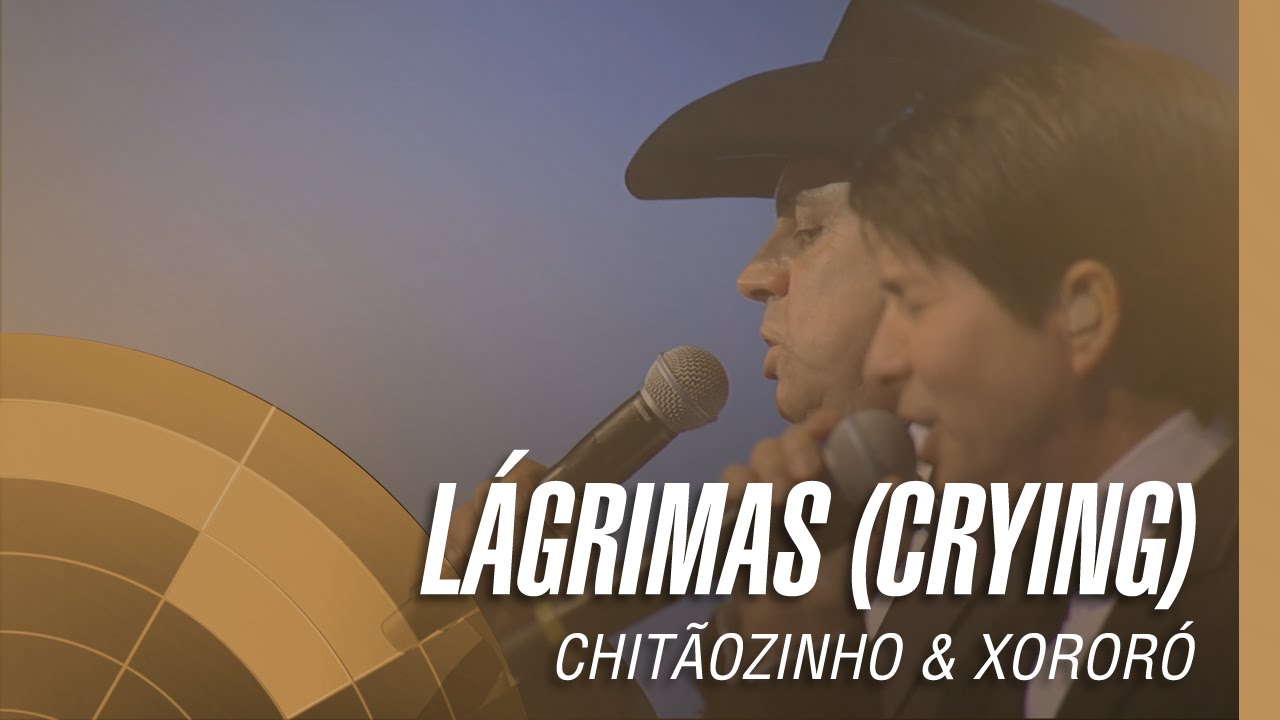 Chit&atilde;ozinho & Xoror&oacute; - L&aacute;grimas (Crying)  (Sinf&ocirc;nico 40 Anos)