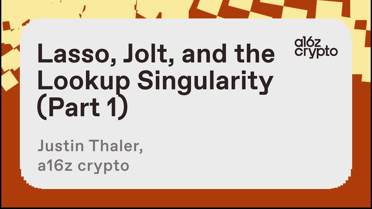 Lasso, Jolt, and the Lookup Singularity, Part I with Justin Thaler | a16z crypto research talks