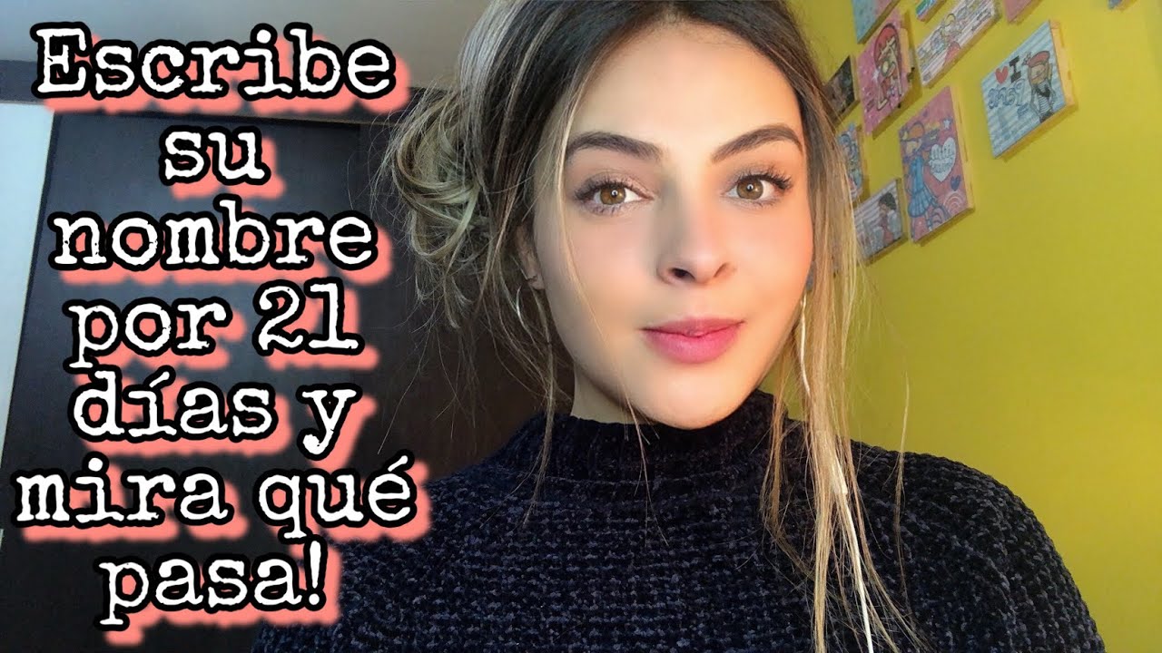 ESCRIBE SU NOMBRE POR 21 DÍAS Y MIRA QUÉ PASA