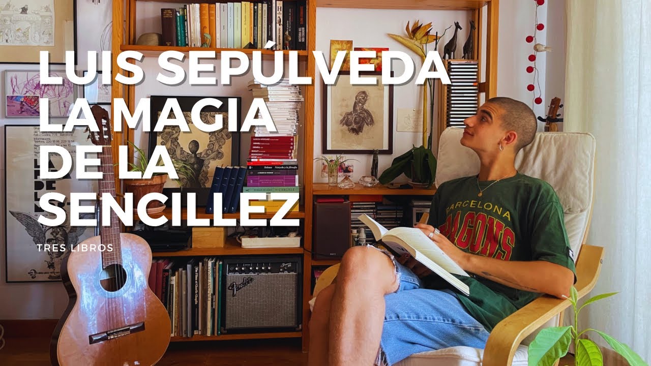 La Magia de la Sencillez. Luis Sep&uacute;lveda ||