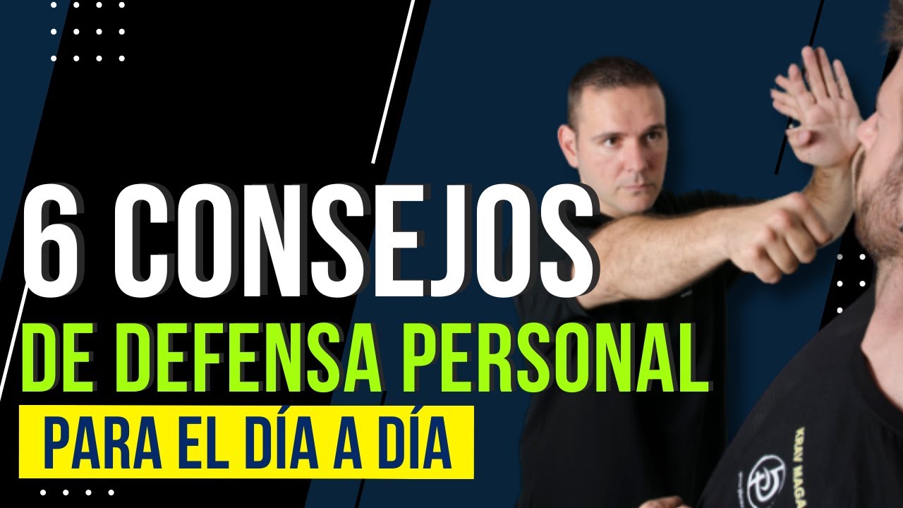 6 CONSEJOS DE DEFENSA PERSONAL  para el día a día