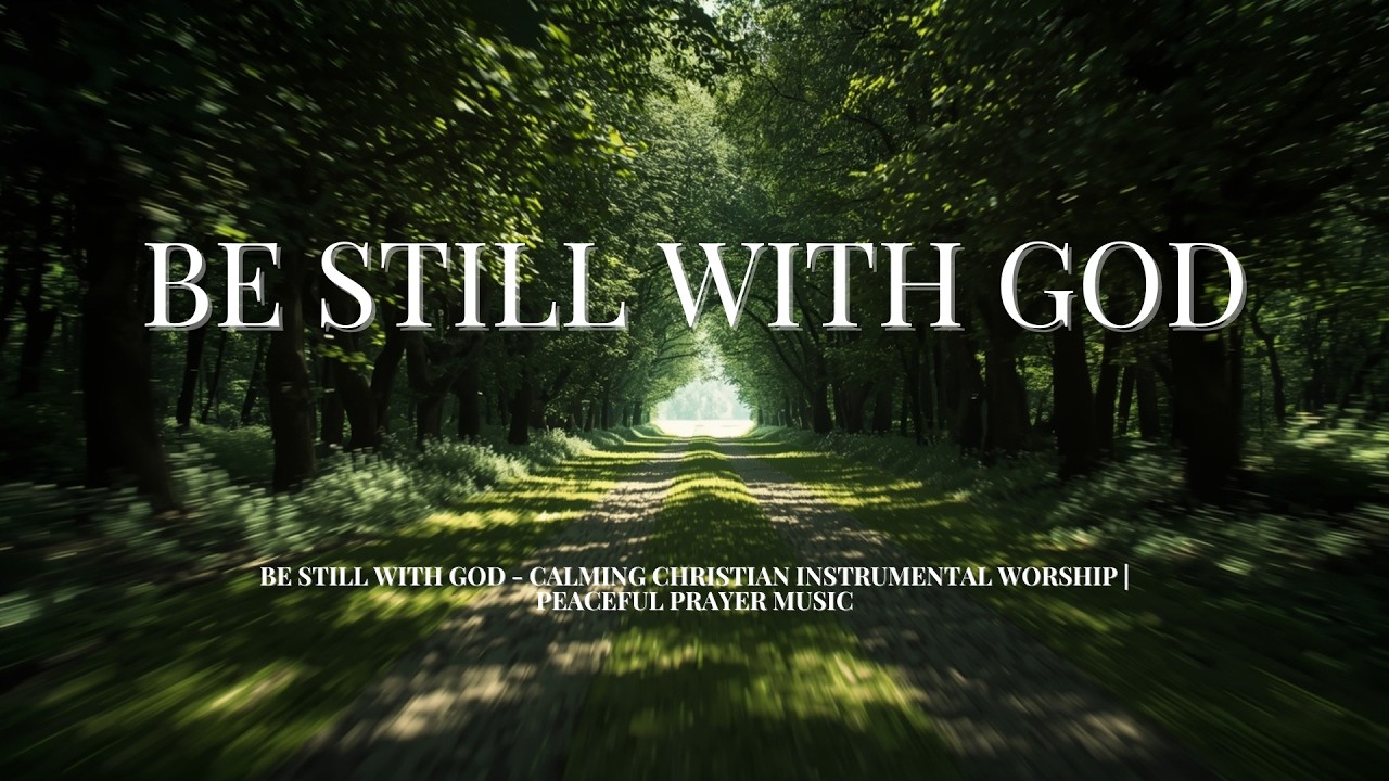 STILL WATERS - Calming Christian Instrumental Worship | Peaceful Prayer & Meditation Music