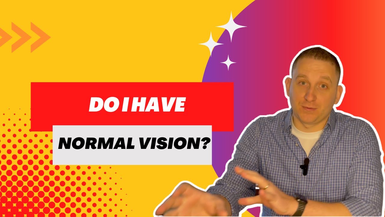Do I have normal vision?