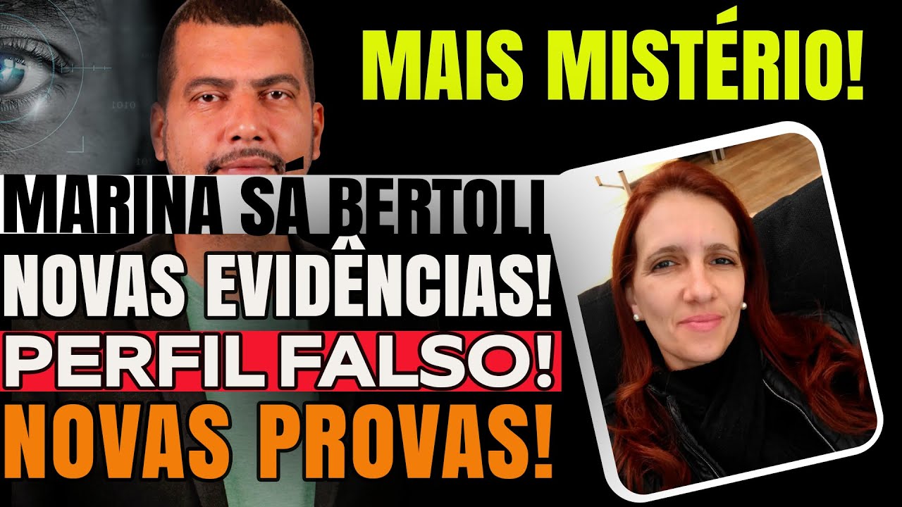 CASO MARINA S&Aacute; BERTOLI: NOVAS EVID&Ecirc;NCIAS  E PERFIL FALSO EM APP DE NAMORO DE HOMEM MISTEIROSO!