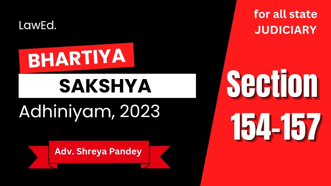 Sec 154-157 Bhartiya Sakshya Adhiniyam 2023 